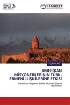 Elçin Yilmaz - AMERIKAN MISYONERLERININ TÜRK- ERMENI ILISKILERINE ETKISI
