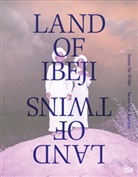 Sanne De Wilde, Bénédicte Kurzen, Sanne De Wilde, Bénédicte Kurzen, Gautier Platteau - Land of Ibeji