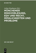Arthur Kaufmann - Münchener Ringvorlesung, EDV und Recht, Möglichkeiten und Probleme