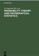 Degruyter, B. Grigelionis, J. Kubilius, V. Paulauskas, H. Pragarauskas, R. Rudzkis... - Probability Theory and Mathematical Statistics