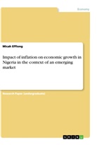 Micah Effiong - Impact of inflation on economic growth in Nigeria in the context of an emerging market