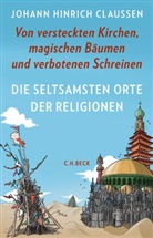 Johann Hinrich Claussen, Lukas Wossagk - Die seltsamsten Orte der Religionen