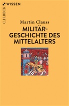 Martin Clauß - Militärgeschichte des Mittelalters