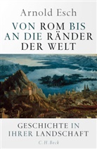 Arnold Esch - Von Rom bis an die Ränder der Welt