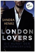Sandra Henke - LONDON LOVERS - Die Kunst der Unterwerfung
