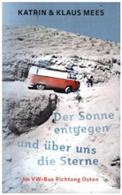 Katri Mees, Katrin Mees, Klaus Mees - Der Sonne entgegen und über uns die Sterne