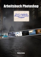 Markus Reinke - Arbeitsbuch Photoshop
