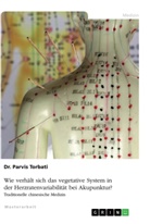 Parvis Torbati - Wie verhält sich das vegetative System in der Herzratenvariabilität bei Akupunktur?