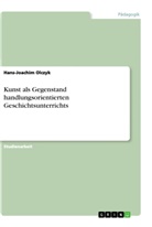 Hans-Joachim Olczyk - Kunst als Gegenstand handlungsorientierten Geschichtsunterrichts
