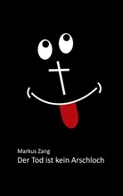 Markus Zang - Der Tod ist kein Arschloch