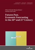Ulrich Fritsche, Roman Köster, Christine Künzel, Laetitia Lenel - Futures Past. Economic Forecasting in the 20th and 21st Century
