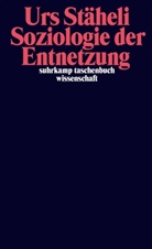 Urs Stäheli - Soziologie der Entnetzung