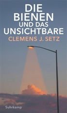 Clemens J Setz, Clemens J. Setz - Die Bienen und das Unsichtbare