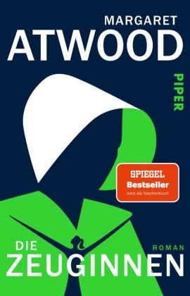 Margaret Atwood - Die Zeuginnen - Roman | Die Fortsetzung zu »Der Report der Magd«