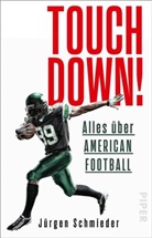 J&uuml;rgen Schmieder - Touchdown! Alles &uuml;ber American Football