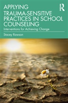 Stacey Rawson - Applying Trauma-Sensitive Practices in School Counseling