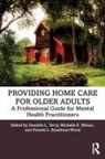 Michelle E. Mlinac, Pamela L. Steadman-Wood, Danielle L. Terry, Danielle L. Mlinac Terry, Michelle E Mlinac, Michelle E. Mlinac... - Providing Home Care for Older Adults