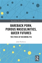 Joao Florencio, João Florêncio - Bareback Porn, Porous Masculinities, Queer Futures