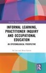 Sai Loo, Sai Sutton Loo, Brian Sutton, Sai Loo, Loo Sai, Brian Sutton... - Informal Learning, Practitioner Inquiry and Occupational Education