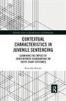 Rimonda Maroun, Rimonda (Endicott College) Maroun - Contextual Characteristics in Juvenile Sentencing
