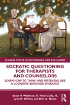 III Codd, R. Trent Codd, R. Trent Codd III, Lynn M. McFarr, Lynn M. (Harbor-UCLA Medical Center McFarr, Bret A. Moore... - Socratic Questioning for Therapists and Counselors