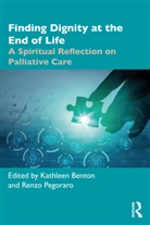 Kathleen D. (Independent Practice Benton, Kathleen Benton, Kathleen D Benton, Kathleen D. Benton, Kathleen D. (Independent Practice Benton, Renzo Pegoraro... - Finding Dignity At the End of Life