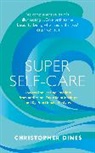 Christopher Dines, Dines Christopher - Super Self-Care