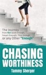 Tammy Sherger - Chasing Worthiness