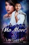 Untamed - Never Again, No More 3