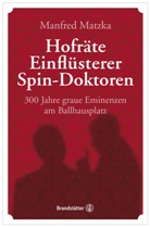 Manfred Matzka - Hofräte, Einflüsterer, Spin-Doktoren