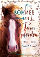 Mina Teichert - Mein Sommer mit den Feuerpferden