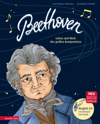 Lene Mayer-Skumanz, Josephine Pauluth - Beethoven (Das musikalische Bilderbuch mit CD und zum Streamen) - Leben und Werk des großen Komponisten