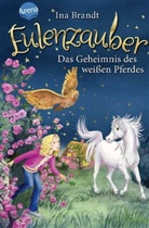 Ina Brandt, Irene Mohr, Irene Mohr - Eulenzauber. Das Geheimnis des weißen Pferdes