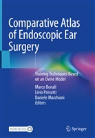 Marco Bonali, Daniele Marchioni, Livi Presutti, Livio Presutti - Comparative Atlas of Endoscopic Ear Surgery