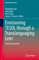 Lail Aghai, Laila Aghai, Peter Sayer, Peter Sayer et al, Jamie L. Schissel, Zhongfeng Tian - Envisioning TESOL through a Translanguaging Lens