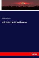 Goldwin Smith - Irish History and Irish Character