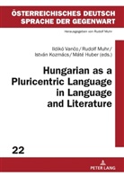 Máté Huber, István Kozmács, Rudolf Muhr, Ildikó Van¿o, Ildikó Vanco - Hungarian as a Pluricentric Language in Language and Literature