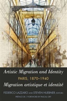 Huebner, Huebner, Steve Huebner, Steven Huebner, Lazzaro, Lazzaro... - Artistic Migration and Identity in Paris, 1870-1940 / Migration artistique et identité à Paris, 1870-1940