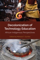 Mishack T. Gumbo, Gumbo Mishack T., Shiza, Edward Shiza, Mishac T Gumbo, Mishack T Gumbo - Decolonization of Technology Education