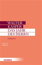 Walter Kasper, Walter (Prof.) Kasper - Gesammelte Schriften - 18/1: Das Jahr des Herrn