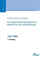 Matthias Dannapfel - Ein systemisches Management-Modell für die Fabrikplanung