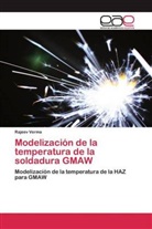 Rajeev Verma - Modelización de la temperatura de la soldadura GMAW