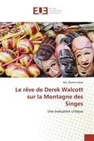 Md Manirul Islam, Md. Manirul Islam - Le rêve de Derek Walcott sur la Montagne des Singes