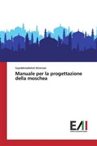 Seyedehmahdieh Mirmiran - Manuale per la progettazione della moschea