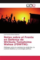 Luis Francisco Novoa Espinoza - Notas sobre el Frente en Defensa de Wirikuta Tamatsima Wahaa (FDWTW):