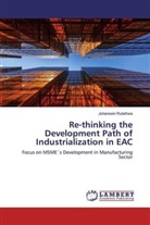 Johansein Rutaihwa - Re-thinking the Development Path of Industrialization in EAC