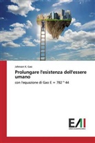 Johnson K. Gao, Johnson K Gao, Johnson K. Gao - Prolungare l'esistenza dell'essere umano