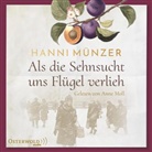 Hanni Münzer, Anne Moll - Als die Sehnsucht uns Flügel verlieh, 2 Audio-CD, 2 MP3 (Hörbuch)