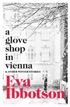 Eva Ibbotson - A Glove Shop in Vienna and Other Stories