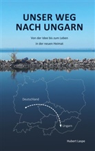 Hubert Laspe - Unser Weg nach Ungarn